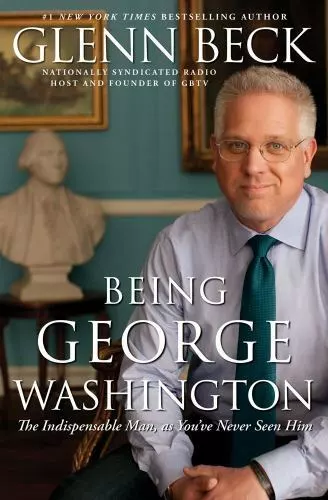 Being George Washington:The Indispensable Man, as You've Never Seen Him LIKE NEW