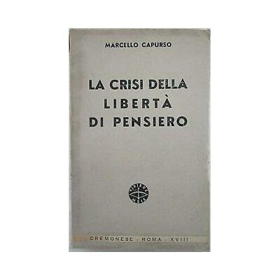 X 1398 VOLUME LA CRISI DELLA LIBERTA’ DI PENSIERO DI MARCELLO CAPURSO – 1940 [Pa