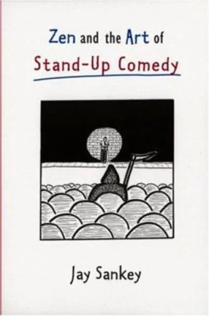 Zen and the Art of Stand-Up Comedy Paperback Jay Sankey