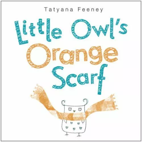 Little Owl's Orange Scarf by Feeney, Tatyana