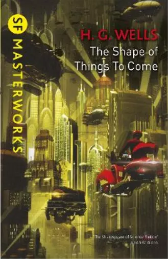 H.G. Wells The Shape Of Things To Come (Poche) S.F. Masterworks