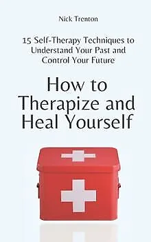 How to Therapize and Heal Yourself: 15 Self-Therapy T... | Livre | état très bon