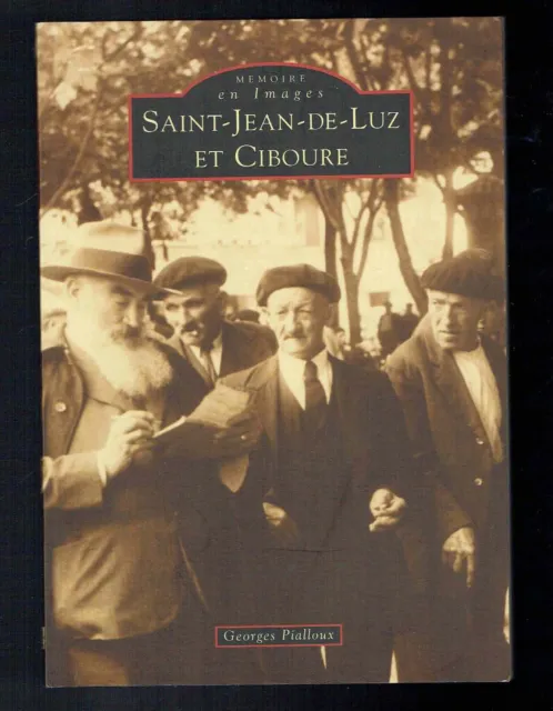 Georges Pialloux - Saint Jean de Luz et Ciboure Mémoire en Images- Sutton 2000