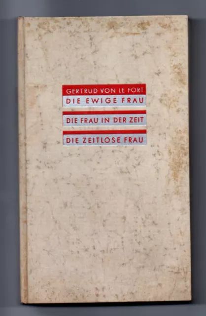 Die Ewige Frau: Die Frau in der Zeit.Die Zeitlose Frau.Gertrud von Le Fort