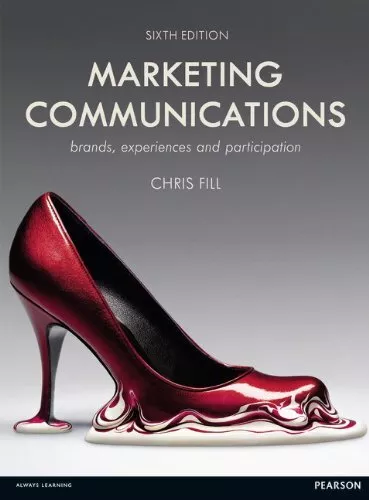 Marketing Communications: Brands, Experiences and Participation by Fill, Chris