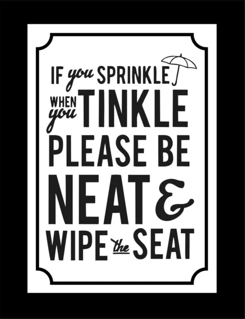 Funny Toilet Sign - If you sprinkle when you tinkle please be neat wipe the seat