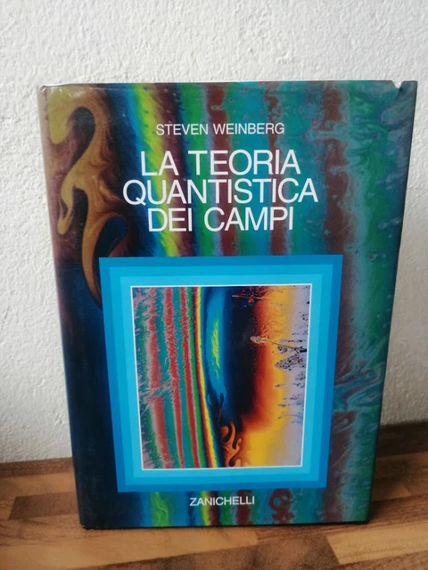 LA TEORIA QUANTISTICA DEI CAMPI 1° edizione ZANICHELLI 1999 Weinberg