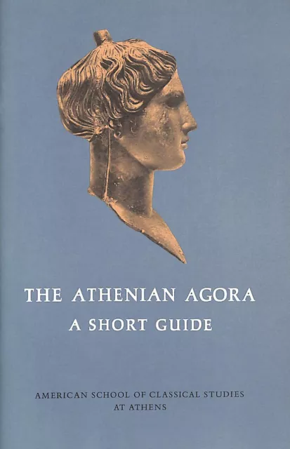 The Athenian Agora : a Short Guide / [Prepared by Homer A. Thompson] (32 pages)