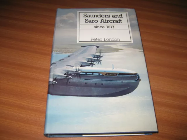 Saunders And Saro Aircraft Since 1917 By Peter London Hardback Putnam