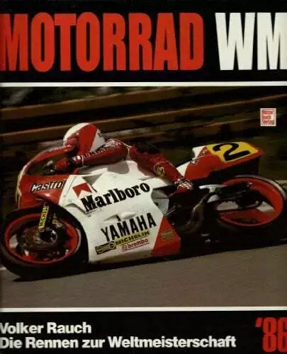 Motorrad WM '86: Die Rennen zur Weltmeisterschaft Rauch, Volker Buch