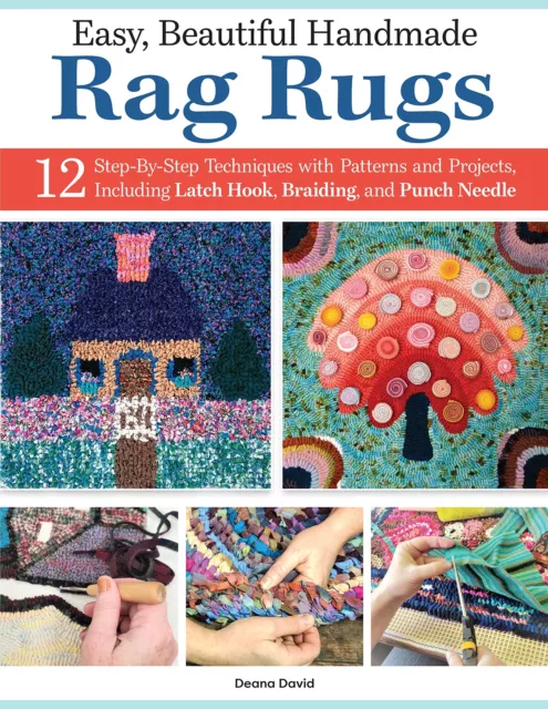 Easy, Beautiful Handmade Rag Rugs: 12 Step-By-Step Techniques with Patterns and