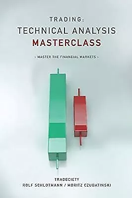 Trading: Technical Analysis Masterclass: Master the financial markets, Schlotman