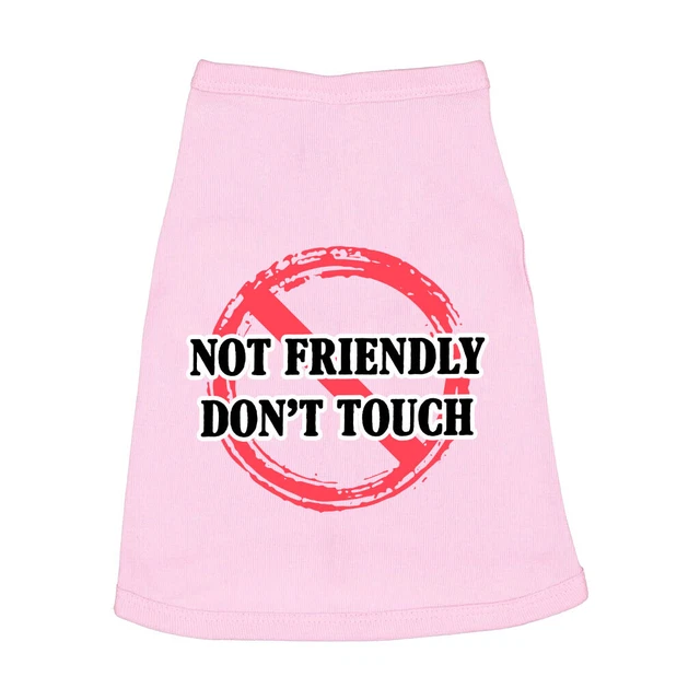Not Friendly Don't Touch Dog Sleeveless Shirt - Quote Dog Shirt - Graphic Dog...
