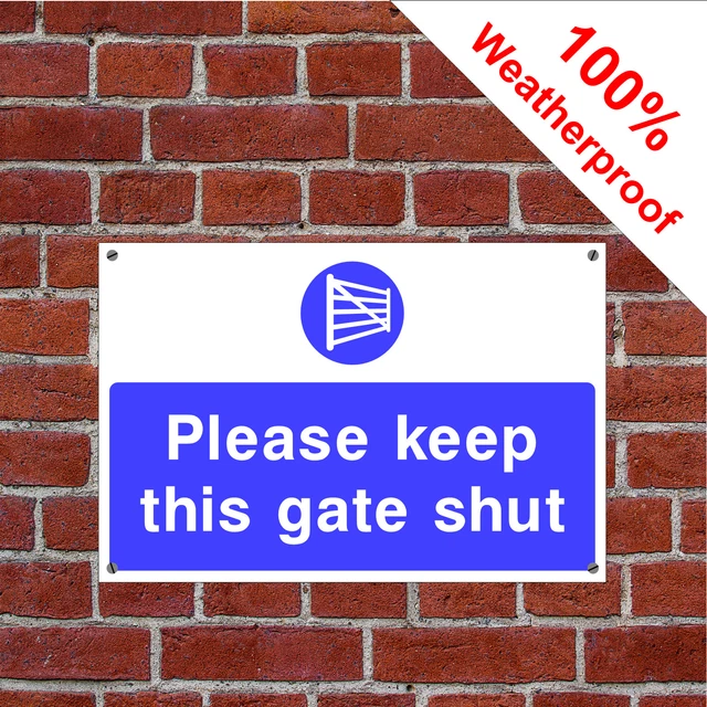PLEASE KEEP THIS gate shut sign COUN0075 Waterproof Solvent Resistant ...