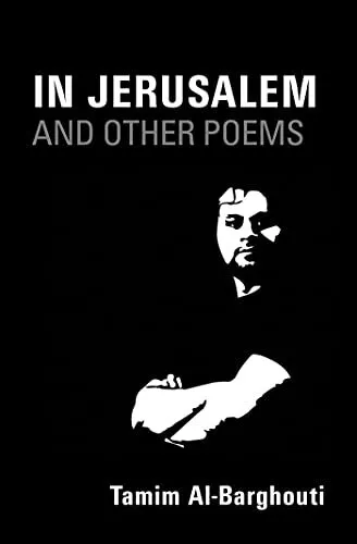 In Jerusalem and Other Poems: Written Between 1996-2016 by Al-Barghouti PB-#