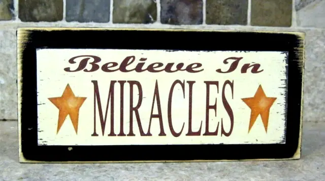 Believe in Miracles Primitive Rustic Farmhouse Sign Shelf Sitter or Wall Plaque