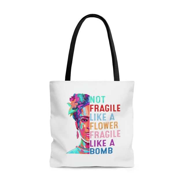 Frida Kahlo Not Fragile Like A Flower Fragile Like A Bomb Unisex Tote Bag
