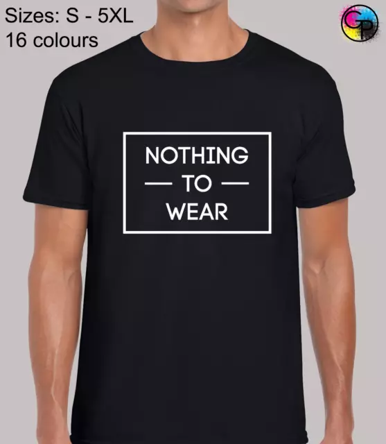 Nothing To Wear Tshirt Funny Novelty Regular Fit T-Shirt Top TShirt Tee for Men
