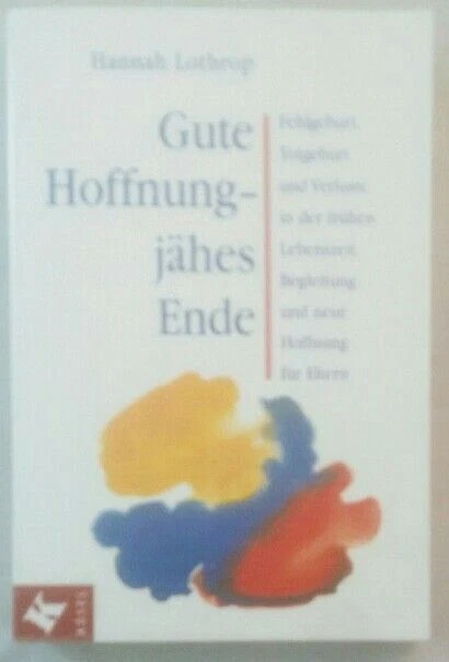 Gute Hoffnung - jähes Ende - Fehlgeburt, Totgeburt und Verluste in der frühen Le