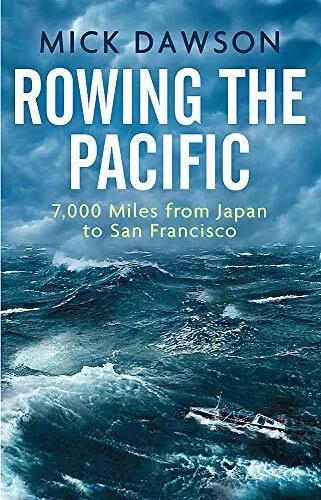 Aviron The Pacific: 7,000 Miles De Japan' À San Francisco Par Dawson,Mick ,Neuf