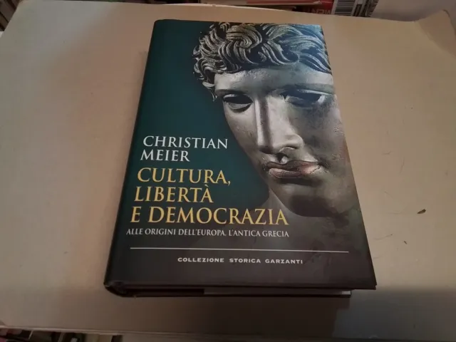 (Antica Grecia) Cultura, Libertà e Democrazia, C. Meier, Garzanti, 2011, 16g24