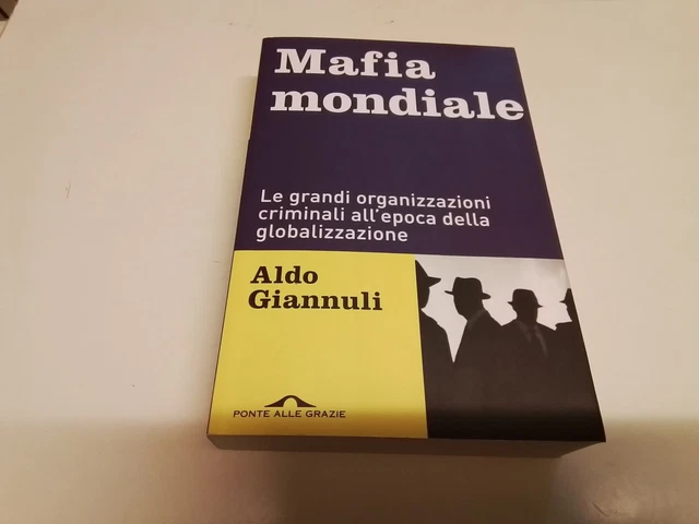 Mafia mondiale. Le grandi organizzazioni criminali all'epoca della globali..3d24 Mafia mondiale. Le grandi organizzazioni criminali all'epoca della globali..3d24