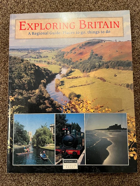Exploring Britain - A Regional Guide : Places to go, things to do