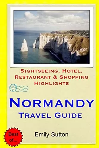 Normandy Travel Guide: Sightseeing, Hot... by Sutton, Emily Paperback / softback