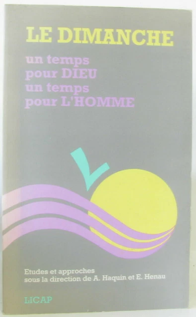 Le dimanche; un temps pour Dieu un temps pour l'homme études et approches|Haquin