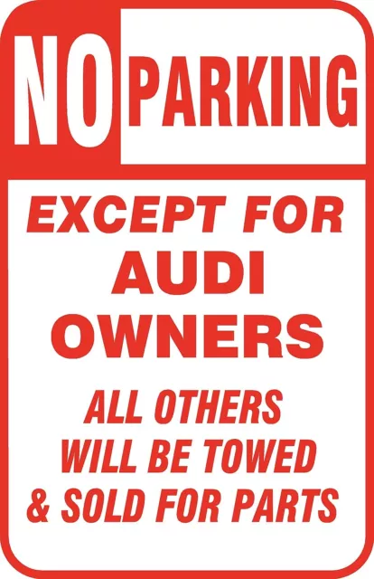 No Parking Except Audi Owners Sign 12" x 18" Aluminum Metal Garage Door Bar