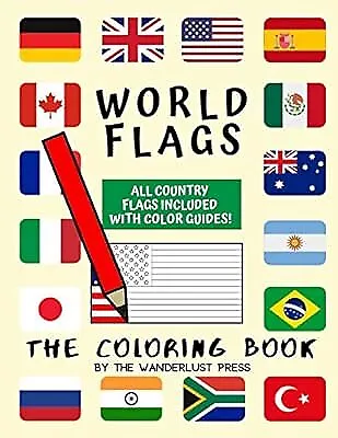 World Flags: The Coloring Book: A great geography gift for kids and adults: Colo