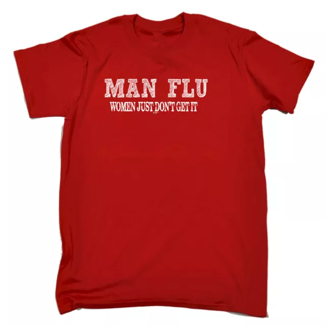 Man Flu Women Just Dont Get It - Mens Funny Novelty T-Shirt Tshirts T Shirts Tee