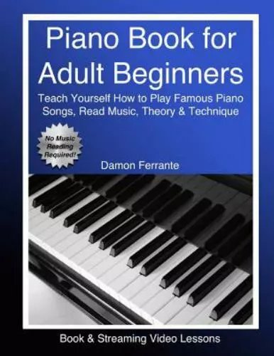 Piano Book for Adult Beginners: Teach Yourself How to Play Famous Piano Songs,