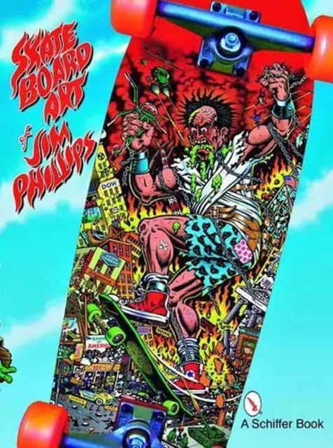 The Skateboard Art of Jim Phillips by Jim Phillips (English) Paperback Book