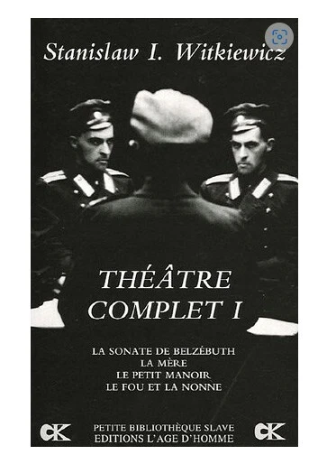 Théâtre complet La sonate de Belzébuth - La Mère - Le Petit manoir - Le Fou et l