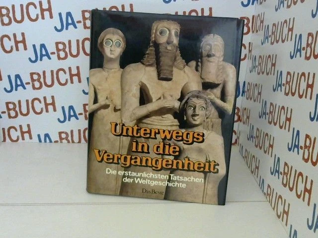 UNTERWEGS IN DIE Vergangenheit. Die erstaunlichsten Tatsachen der