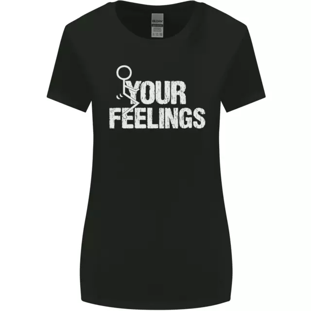 F#ck Your Feelings Funny Offensive Rude Womens Wider Cut T-Shirt