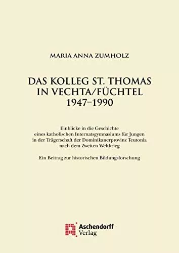 Maria Anna Zumholz Das Kolleg St. Thomas in Vechta/Fuchtel 1947-1990 (Relié)