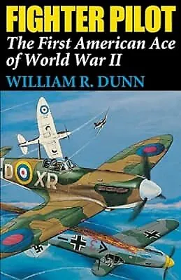Fighter Pilot: The First American Ace of World War II, Dunn, William, Used; Good