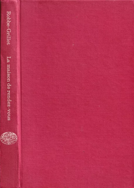 La maison de rendez-vous. . Alain Robbe-Grillet. 1966. .