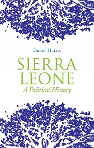 Sierra Leone: A Political History, Harris, David