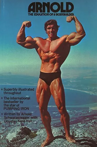 Arnold: The Education Of A Bodybuilder By Arnold Schwarzenegger .9780751515756