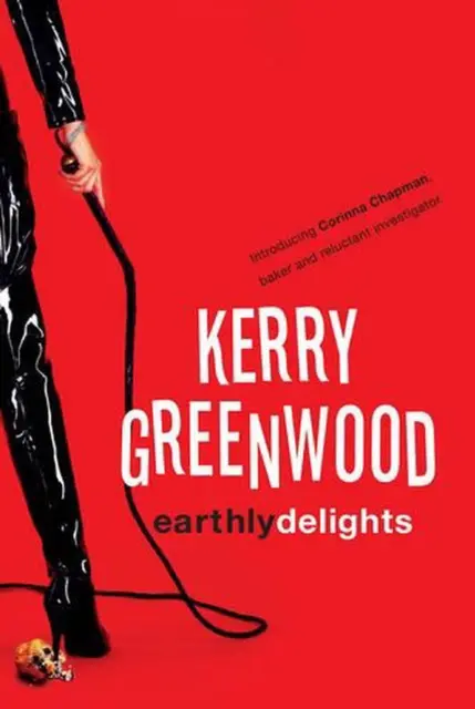 Earthly Delights: Corinna Chapman's Murder Mysteries 1 by Kerry Greenwood (Engli