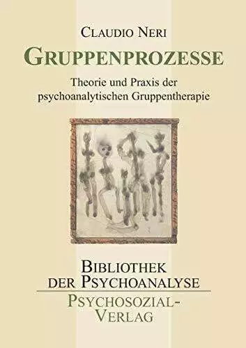 Gruppenprozesse: Theorie und Praxis der psychoanalytischen Gruppentherapie Buch