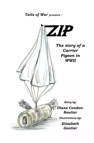 Zip: The Story of a Carrier Pigeon in WWII