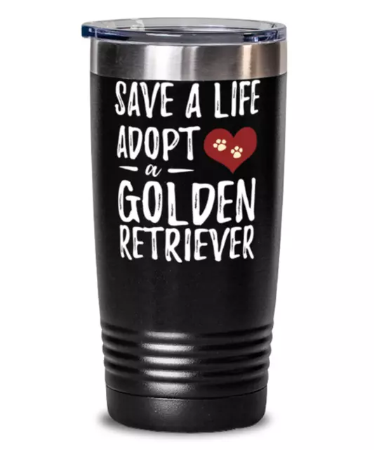 Save A Life Adopt Golden Retriever 20oz Stainless Tumbler Mug For Rescue Dog Mom