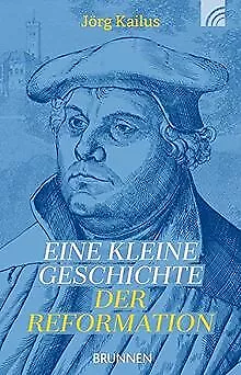 Eine kleine Geschichte der Reformation von Kailus, Jörg | Buch | Zustand gut