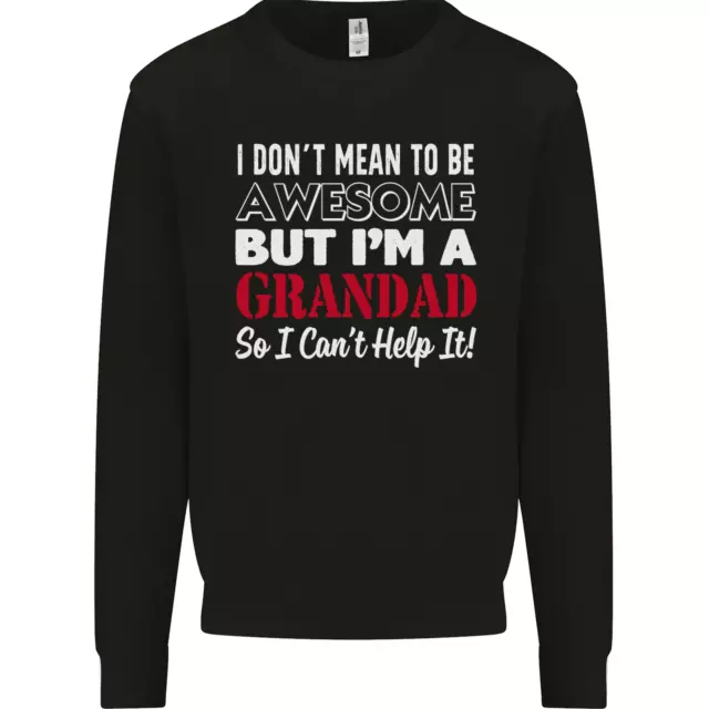 I Dont Mean to Be but Im a Grandad Mens Sweatshirt Jumper