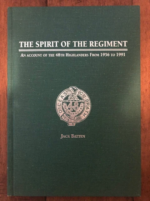 The Spirit of the Regiment An Account of the 48th Highlanders from 1956 to 1991