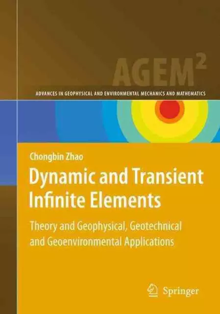 Dynamic and Transient Infinite Elements: Theory and Geophysical, Geotechnical an